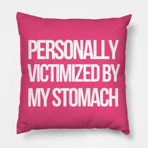 personally victimized by my stomach Pillow by Artomino