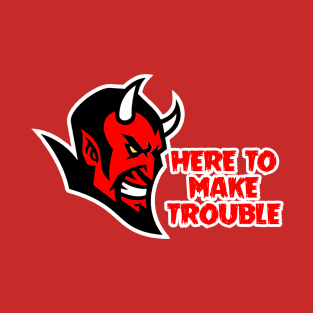 Here to Make Trouble - Satan T-Shirt