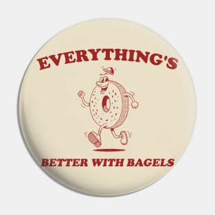 Everything's Better With Bagels Retro Shirt, Unisex Meme T Shirt, Funny Pin