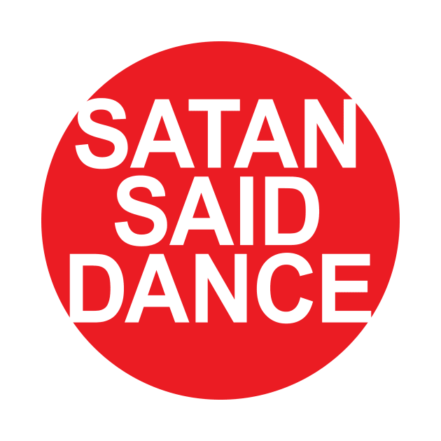 SATAN SAID DANCE by Megatrip