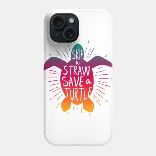 Skip a Straw Save a Turtle  Save Turtles Phone Case