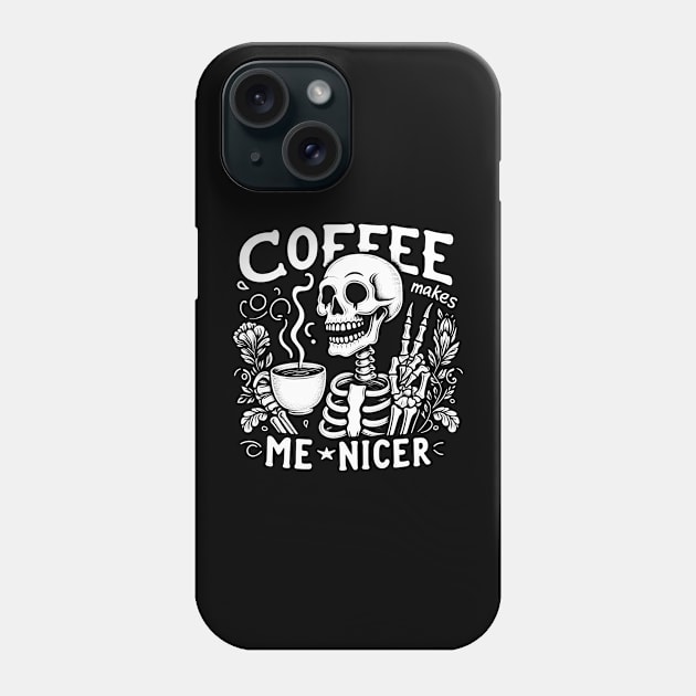 Coffee Makes Me Nicer Phone Case by Sabahmd