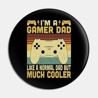 I'm A Gamer Dad Like A Normal Dad But Much Cooler Vintage Video Gamer Lovers Pin