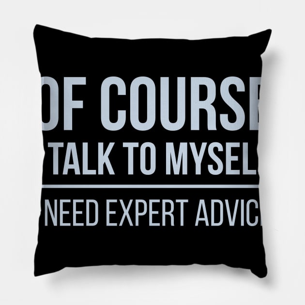 Developer Of Course I Talk To Myself Pillow by thedevtee