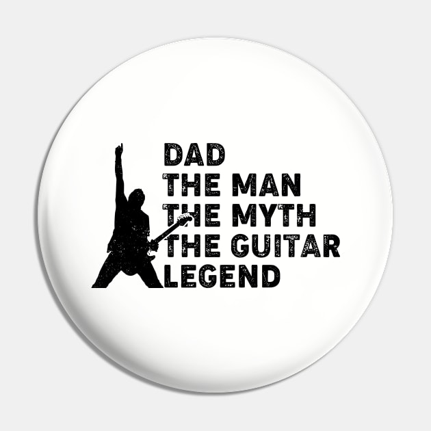 Dad, The Man, The Myth, The Guitar Legend Pin by thriftjd