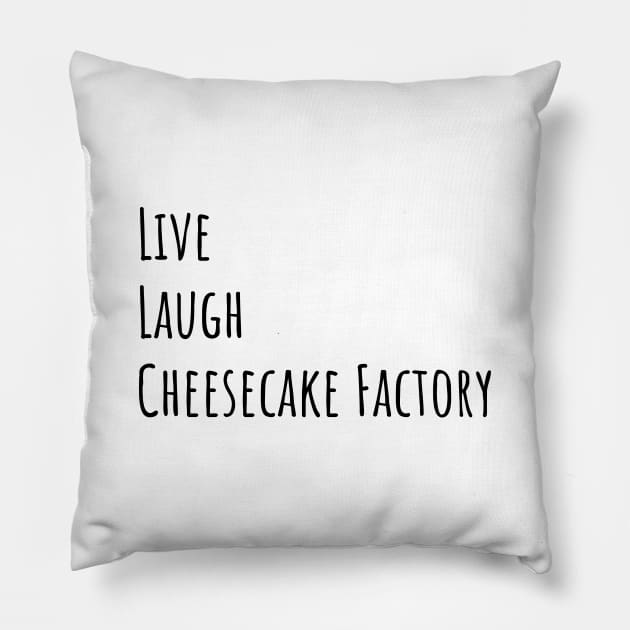 Live Laugh Cheesecake Pillow by quoteee