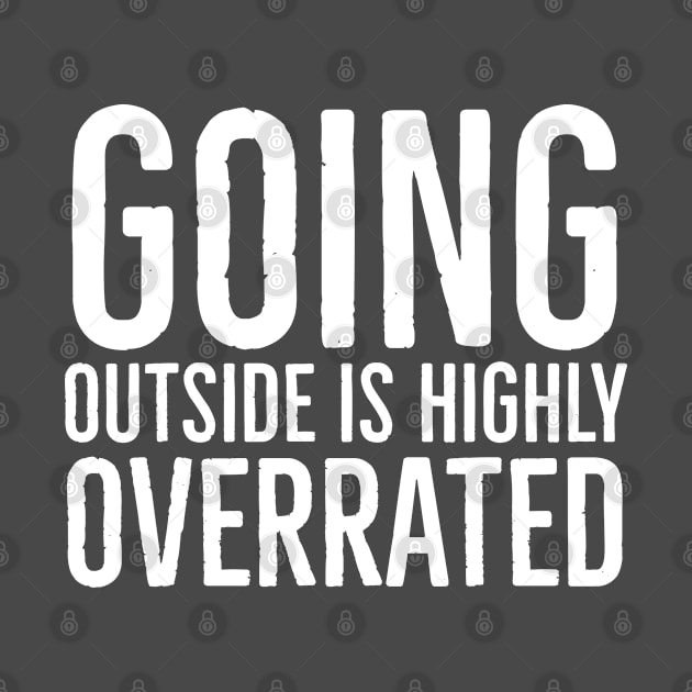 Going outside is highly overrated by Bakr