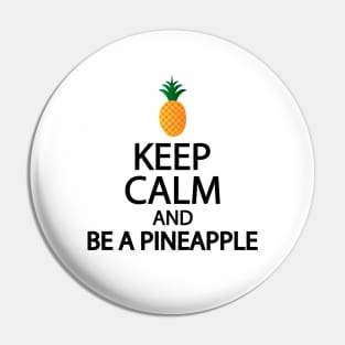 Keep calm and be a pineapple Pin