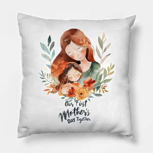 Our First Mother’s Day Together Pillow