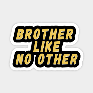 Brother Like No Other T-shirt for Brother Birthday mom and sister gift sticker iphone case baby T-shirt best gift f Magnet