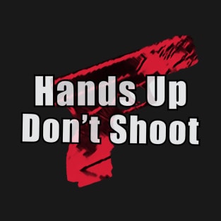 Hands Up Don't Shoot T-Shirt