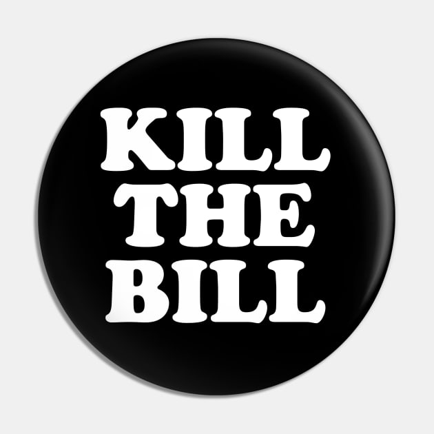 KILL THE BILL - KTB - acab - uk Pin by JustSomeThings