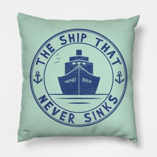 Friend Ship - The ship that never sinks Pillow