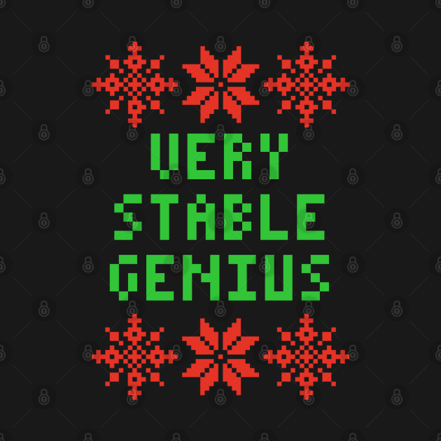 Very Stable Genius - Ugly Christmas Sweater Style by isstgeschichte