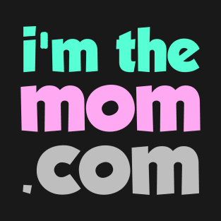 Im the mom T-Shirt