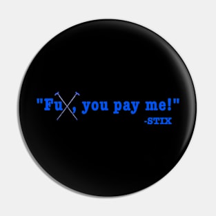 FU-PAY ME BLUE Pin