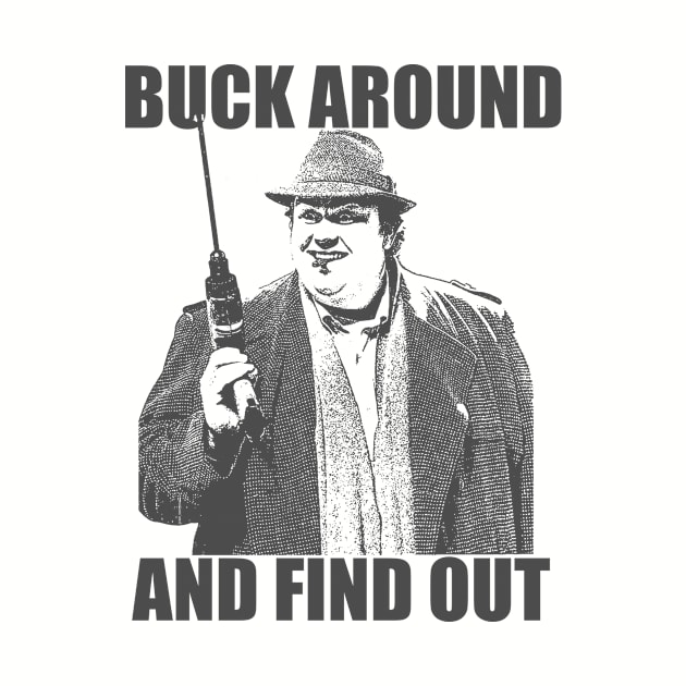 Buck Around And Find Out by Bigfinz