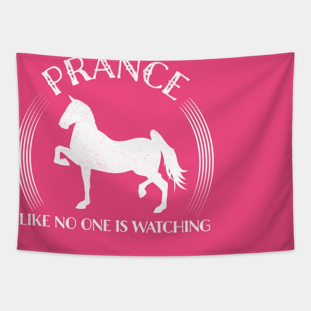 Prance Like No One Is Watching Tennessee Walking Horse Quote Tapestry by cottoncanvas