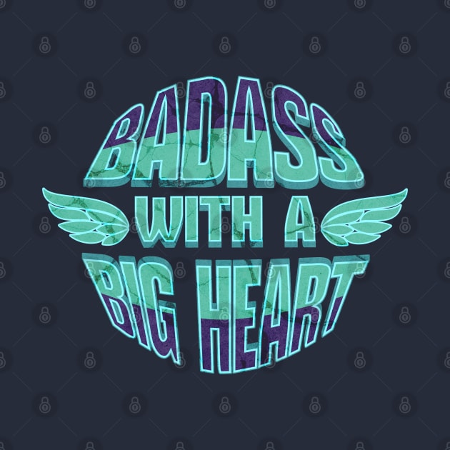 Badass With a Big Heart by 1001Kites