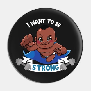 I want to be strong sweet Baby Pin