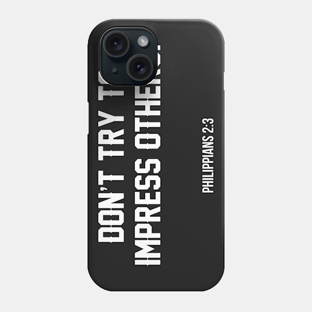 Don't Try to Impress Others | Christian Phone Case by ChristianLifeApparel