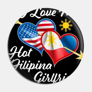 Pinoy Pride - I Just Love My Hot Filipina Girlfriend design graphic Pin