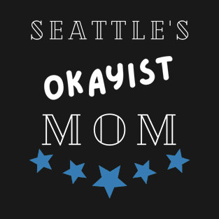 Seattle's Okayist Mom T-Shirt