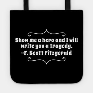 Show me a hero, and I will write you a tragedy Tote