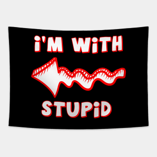 Stupid is with me Tapestry