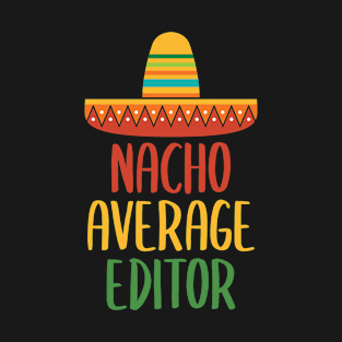 Nacho Average Editor T-Shirt