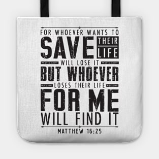 Matthew 16:25 Whoever Loses Their Life For Me Will Find It Tote