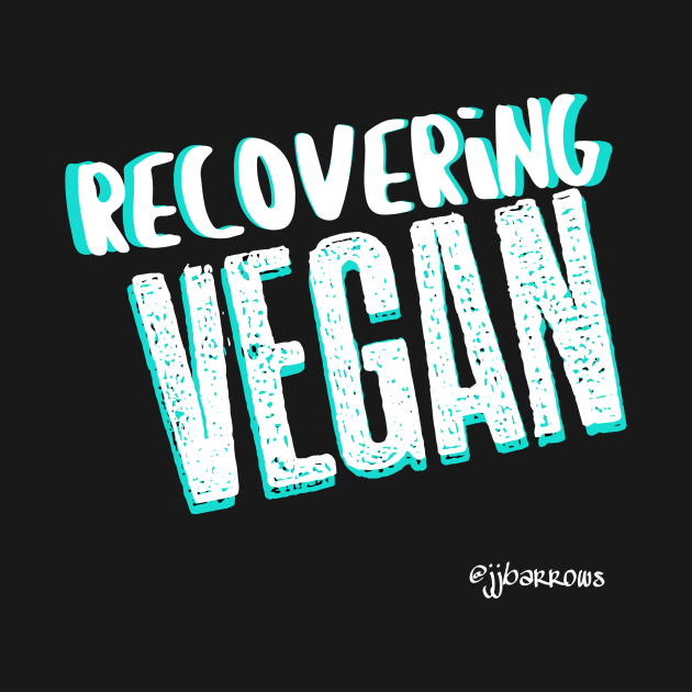 Recovering Vegan by JJ Barrows 