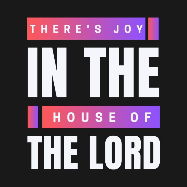 There's Joy In The House Of The Lord | Christian by All Things Gospel