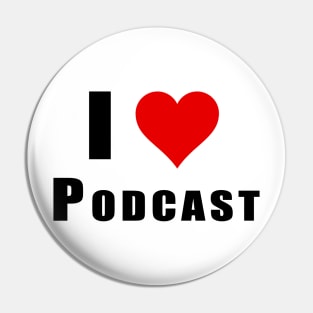 I Love Podcast Pin