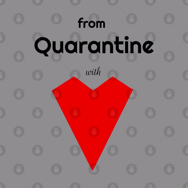 From Quarantine With Love by Davey's Designs