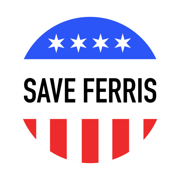 Save Ferris Ferris Buellers Day Off TShirt TeePublic