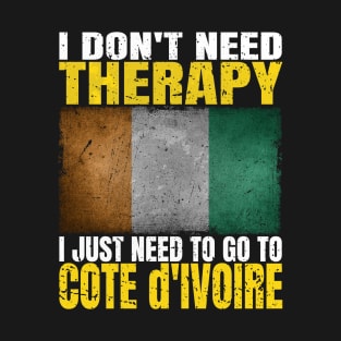 I Don't Need Therapy I Just Need To Go To Ivory Coast Ivorian Flag T-Shirt