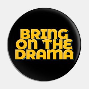 Bring on the Drama Yellow Aesthetic Lettering Design Pin