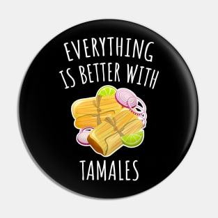 Everything is better with tamales Pin