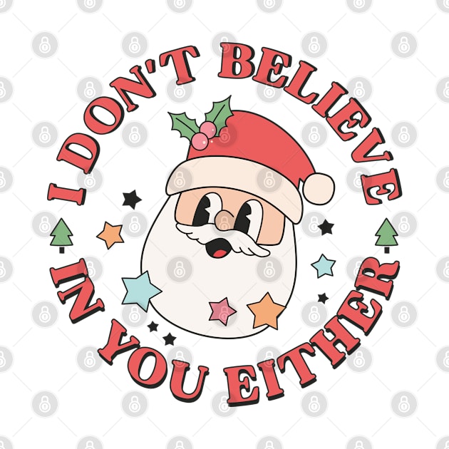 I Don't Believe In You Either Santa Funny Christmas Xmas by Pop Cult Store