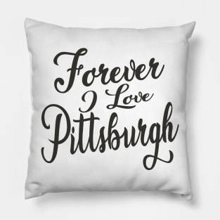 Forever i love Pittsburgh Pillow