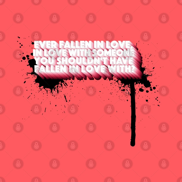 Ever fallen in love, in love with someone You shouldn't have fallen in love with? by DankFutura