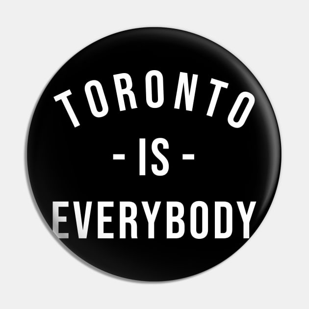 Toronto is Everybody White Pin by cxtnd