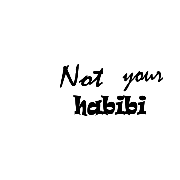 Not Your Habibi by Cool Art Clothing