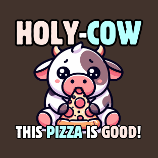 Holy Cow This Pizza is Good T-Shirt