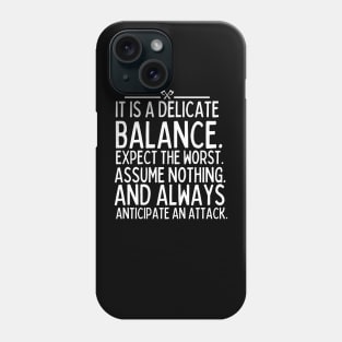 Expect the worst. Assume nothing and always anticipate an attack Phone Case