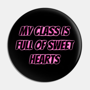 My Class is Full of Sweet Hearts Pin