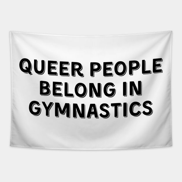 Queer People Belong in Gymnastics (Black, Font 2) Tapestry by Half In Half Out Podcast