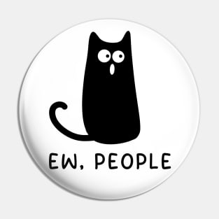 Ew, People Black Cat Funny Cat Lover Gift Pin