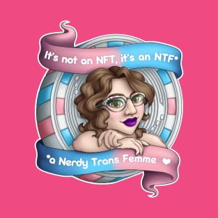 NTF - Nerdy Trans Femme T-Shirt